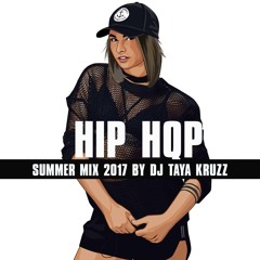 HIP HOP SUMMER MIX 2017 DJ TAYA KRUZZ