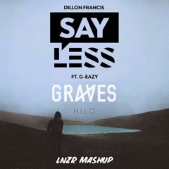 Say Less X Hilo (LNZR Mashup)- Dillon Francis X Graves