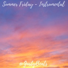 Summer Friday - Instrumental By @GurtyBeats