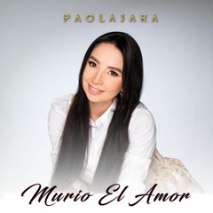Murió El Amor - Paola Jara l Música Nueva 2017