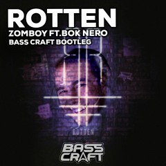 Rotten - Zomboy Ft. Bok Nero (Bass Craft Bootleg)