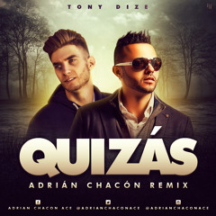 Tony Dize - Quizas (Adrian Chacon Remix 2017)