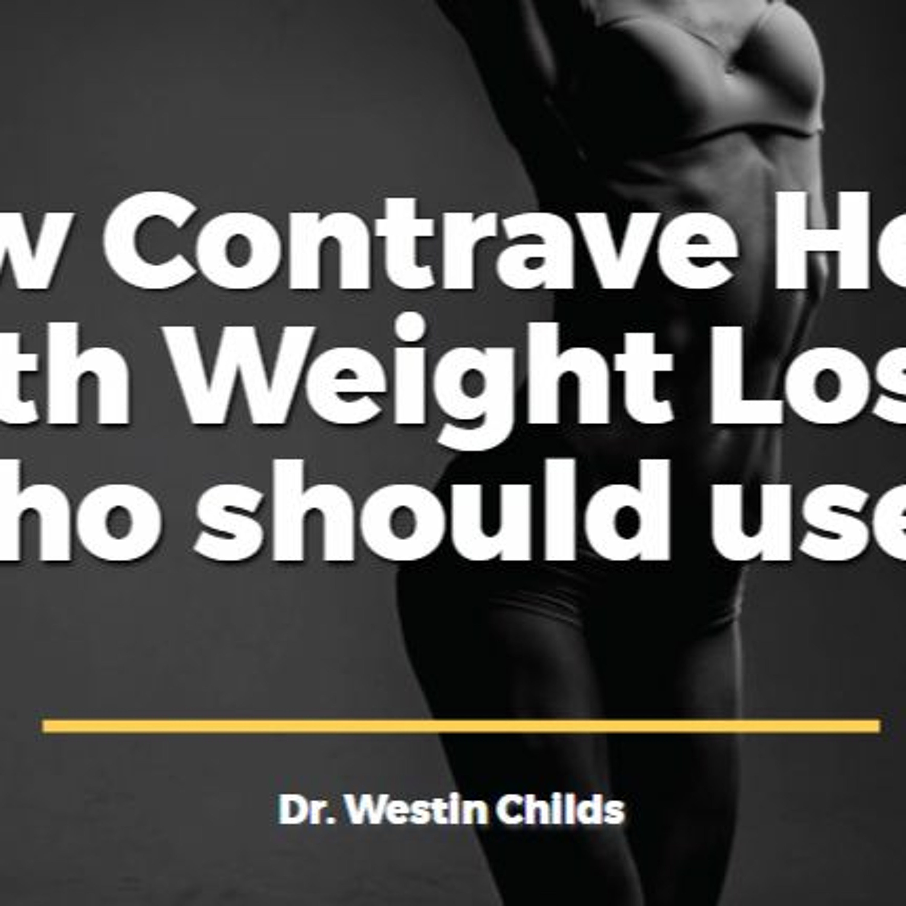 How to use Contrave for Weight Loss + Who should use it