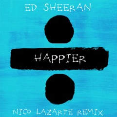 Ed Sheeran - Happier (Jose Audisio Cover) (Nico Lazarte Remix)