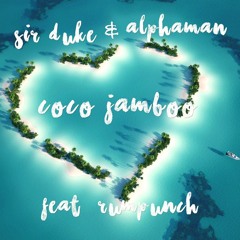 Sir Duke & Alphaman Feat. Rumpunch - Coco Jamboo (Al Jerry Remix) **FREE DOWNLOAD**