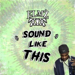 Elmz XIX - Sound Like This