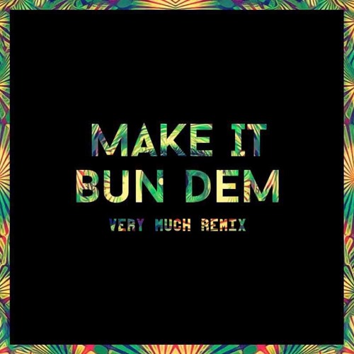 Skrillex & Damian Marley - Make It Bun Dem(Very Much Remix)