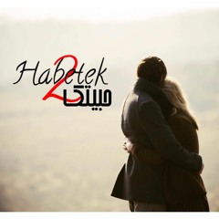 Habetek 2 | حبيتك ٢