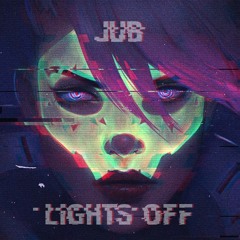 JUB - LIGHTS OFF (clip)
