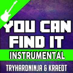 Minecraft Song- You Can Find It (Instrumental)- TryHardninja & Kraedt