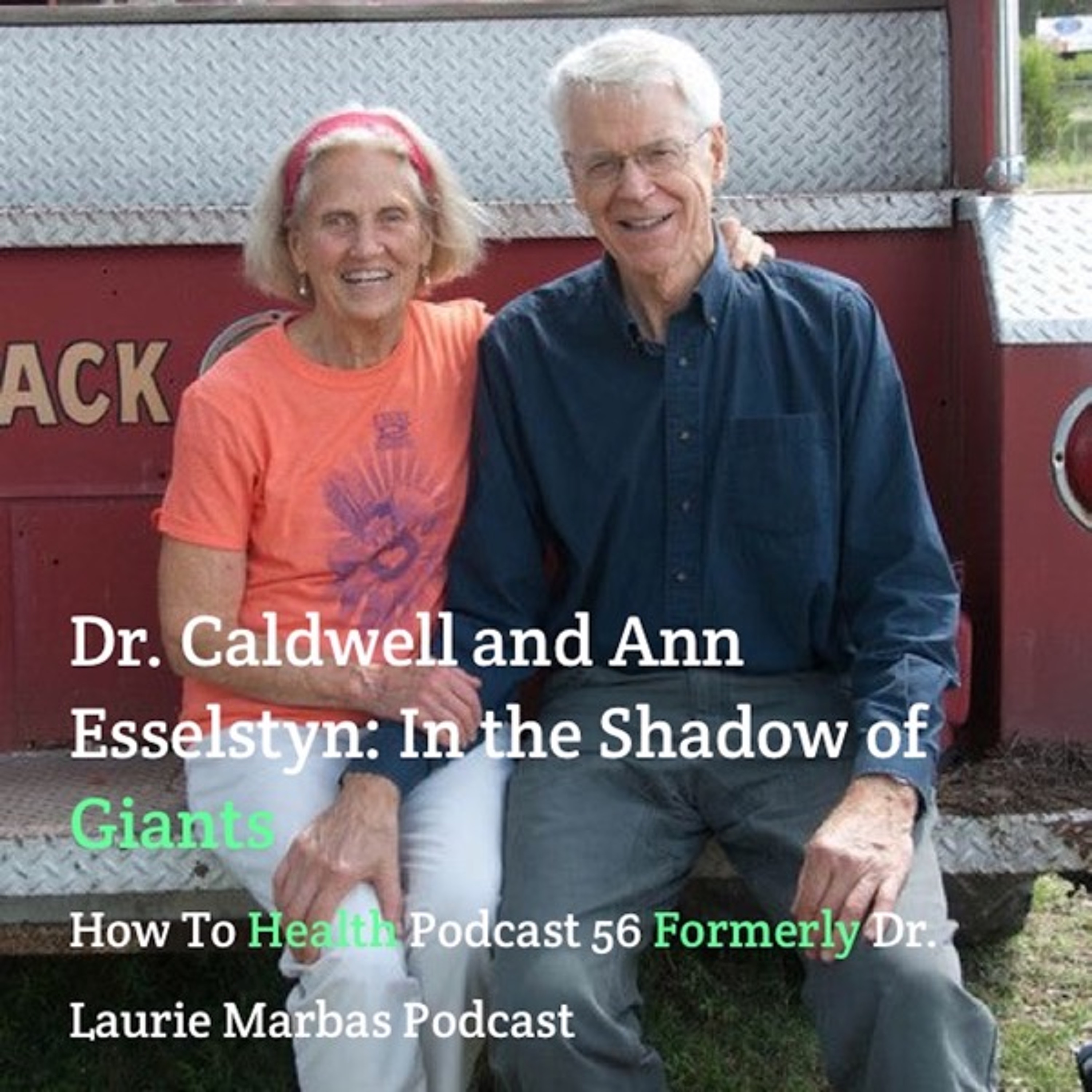 Dr. Caldwell and Ann Esselstyn: In the Shadow of Giants