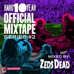 HARD10YR Official Mixtape #2: Zeds Dead