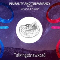 PLURALITY & TULPAMANCY: What is a Tulpa? [Episode 5] Part 1