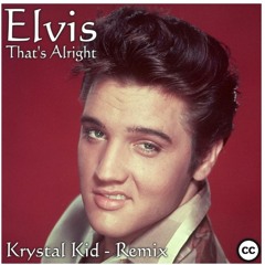 Elvis - That's Alright (Mama) - Krystal Kid Remix