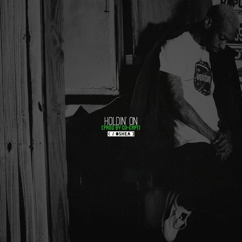 Oshea ~ Holdin On [Prod By Co - CoCapt)