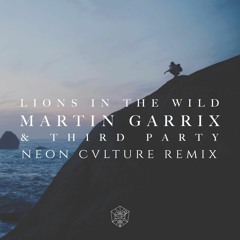 Martin Garrix & Third Party - Lions In The Wild (NEON CVLTURE Remix) | FREE DOWNLOAD