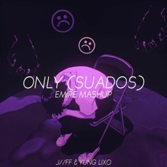 only (Suados) - J//FF & YUNG LIXO