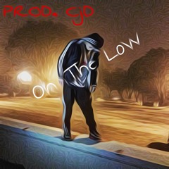 On The Low [PROD. CjD]
