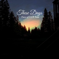 These Days By Eazz of CCB Krew