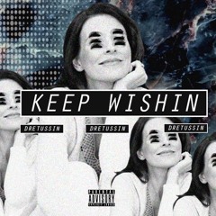 Dretussin - Keep Wishin (Prod.Antsiolo)