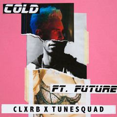 Maroon 5 - Cold Ft. Future (CLXRB & TuneSquad Bootleg)