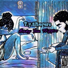 T.y.2Rugers - Baby You Trippin' (2017)