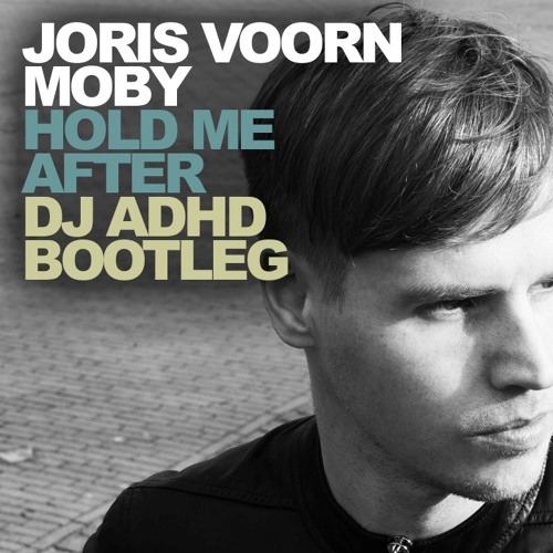 Moby vs. Joris Voorn vs. Calvin Harris - Hold Me After (DJ ADHD Bootleg)
