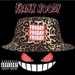 Frank Hoody - Happyy Friday (Prod. FatirTheCreator)