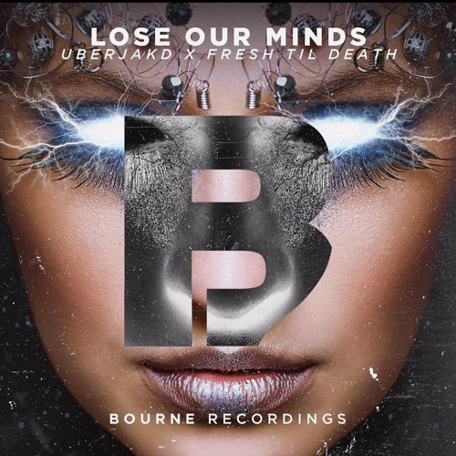Lose Our Minds - Fresh til Death & Uberjakd