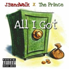 J.Bands X The Prince - All I Got