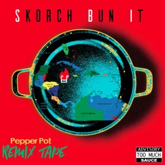 Pepper Pot Remix Tape - Skorch Bun It