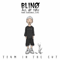 ALL OF YOU (Feat. GUESSBLK, CUKE) (Prod. by TMADE)