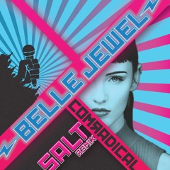 Salt -  Belle Jewel (Comradical Remix)