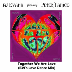 Together We Are Love (E39's Love Dance Mix) feat. Peter Tanico
