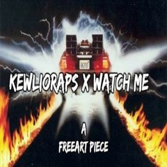 Kewlioraps X Watch Me