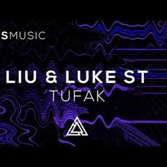 Liu & Luke ST - TUFAK (MACE Remix)