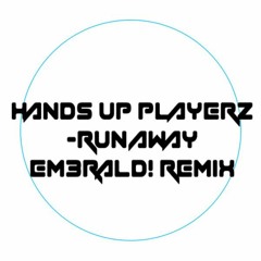 Handsup Playerz - Run Away(EM3RALD! Remix)[Radio Edit]