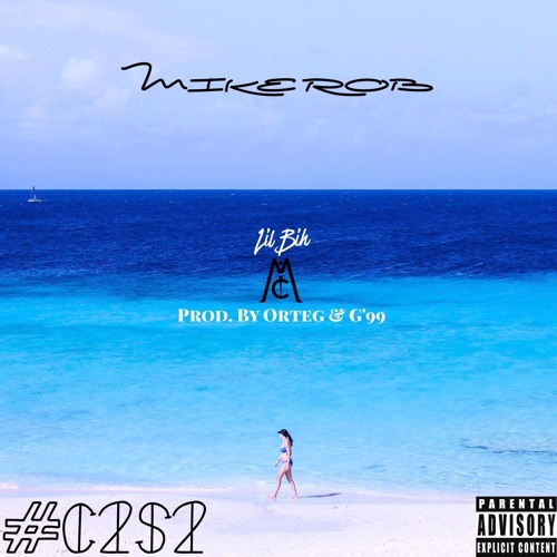 Mike Rob - Lil Bih [Prod. By Orteg & G'99]