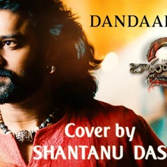 'Dandaalayyaa' COVER Shantanu Das | Kaala Bhairava | Baahubali 2 (2017)