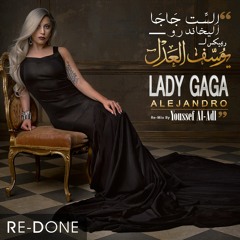 Lady Gaga - Alejandro | السِّت جاجا - أليخاندرو (Re - Mix By Youssef Al-Adl) [Re-Done]