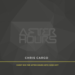 Chris Cargo Guest Mix for After Hours June 2017
