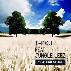I-Pku feat Jungle Leez - Stand Up For The Love