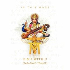 Eim 1 with U .. Saraswati Trance (One with the Cosmos Remix)