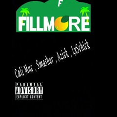 Fillmore Ca - Cali Mac , Smasher , Azick , LxSchick