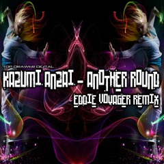 Kazumi Anzai - Another Round (Eddie Voyager Remix) FREE DOWNLOAD