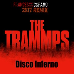 The Trammps - Disco Inferno (Francesco Cofano 2K17 Remix)