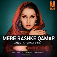Mere Rashke Qamar - Manish Goswami's Remix