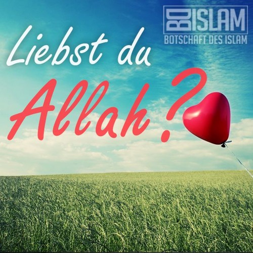 Stream Liebst du Allah? ᴴᴰ ┇ Worte zum Nachdenken ┇ BDI by Botschaft