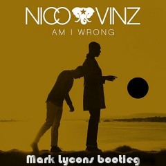 Nico & Vinz - Am I Wrong (Mark Lycons Bootleg 2017)