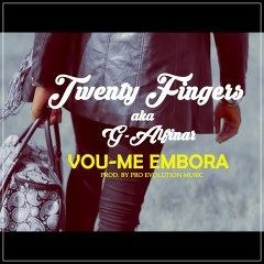Twenty Fingers - Vou - Me Embora (Prod. Revolution Music)  [#BP9DADES] [ 2o17 ]